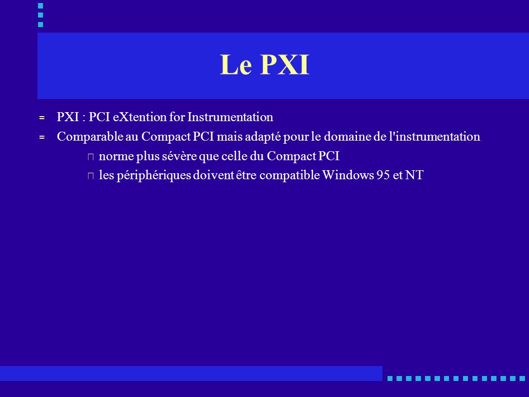 Le PXI PXI : PCI eXtention for Instrumentation