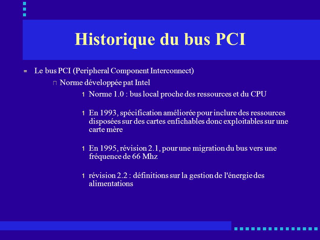 Historique du bus PCI Le bus PCI (Peripheral Component Interconnect)