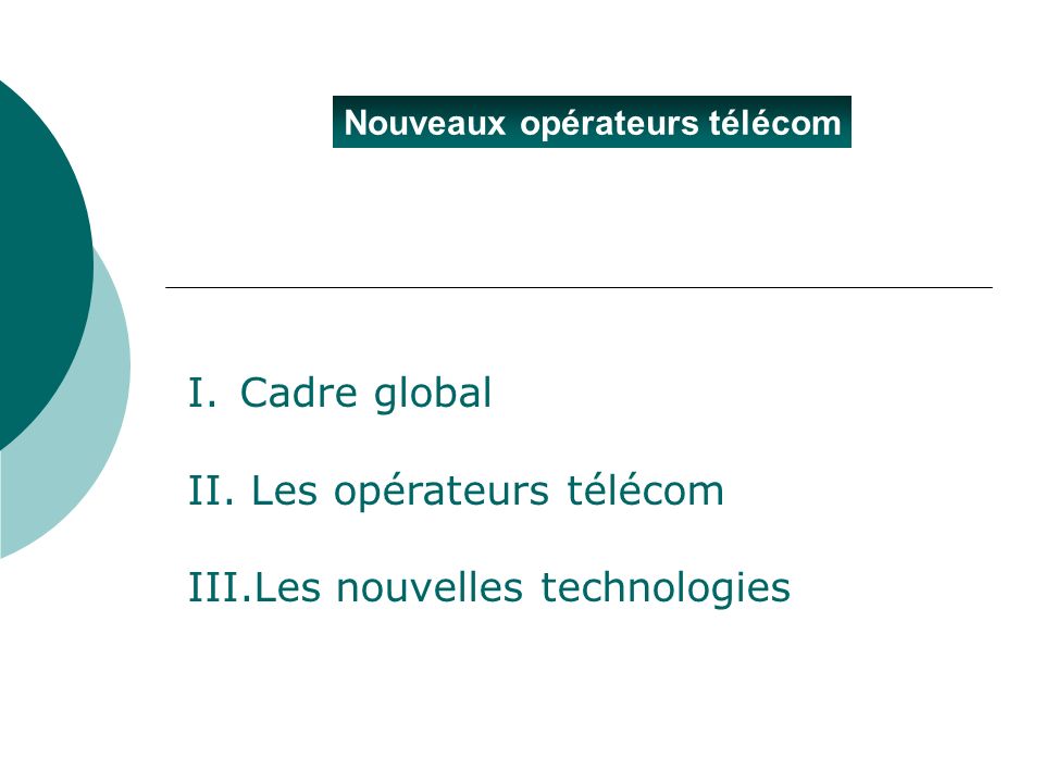 II. Les opérateurs télécom III.Les nouvelles technologies