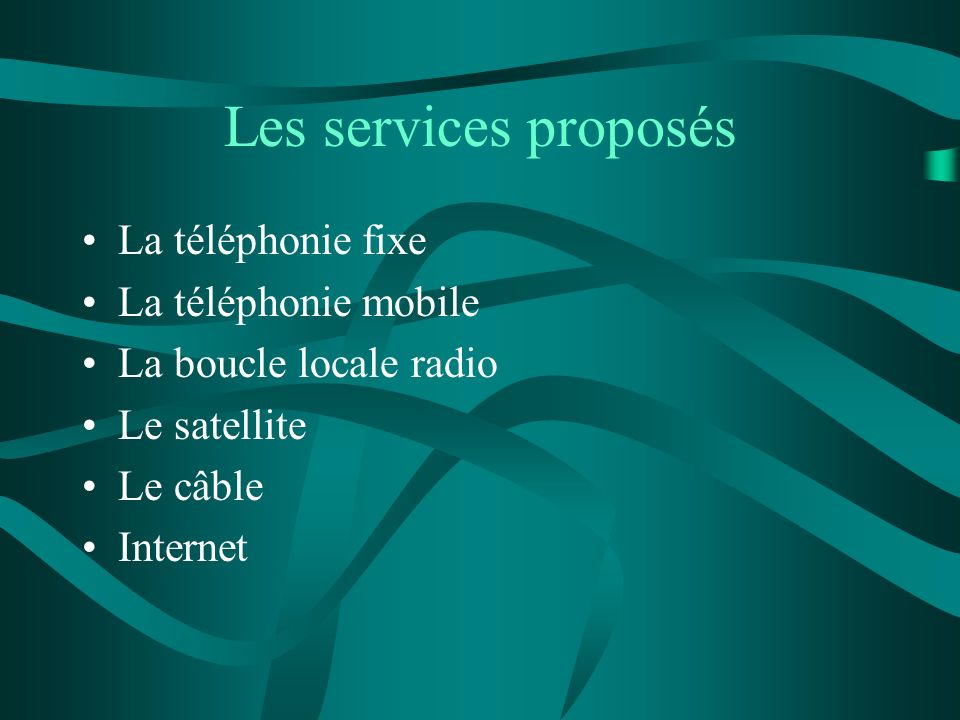 Les services proposés La téléphonie fixe La téléphonie mobile