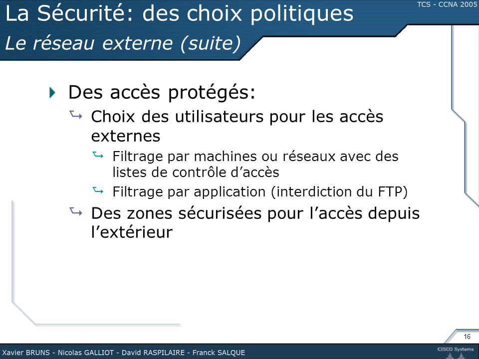La Sécurité: des choix politiques Le réseau externe (suite)