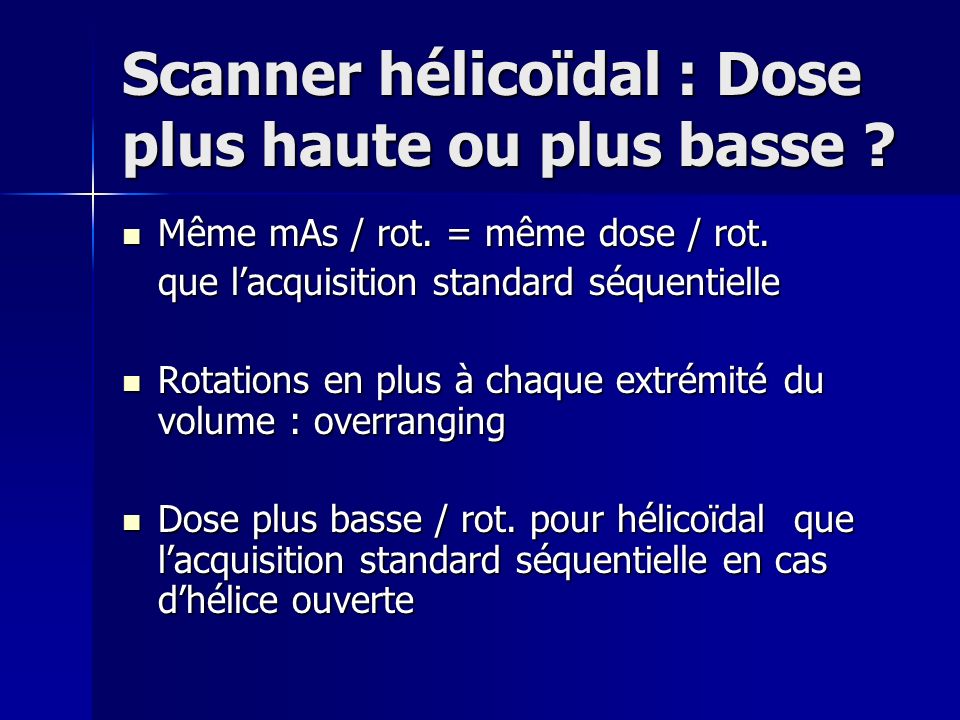 Scanner hélicoïdal : Dose plus haute ou plus basse