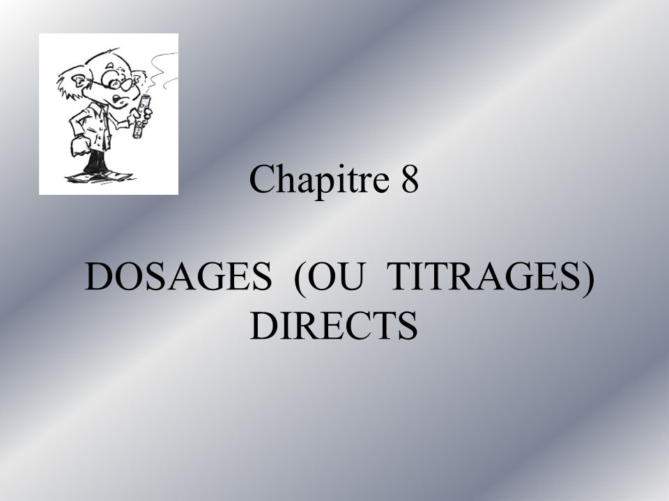 Chapitre 8 DOSAGES (OU TITRAGES) DIRECTS