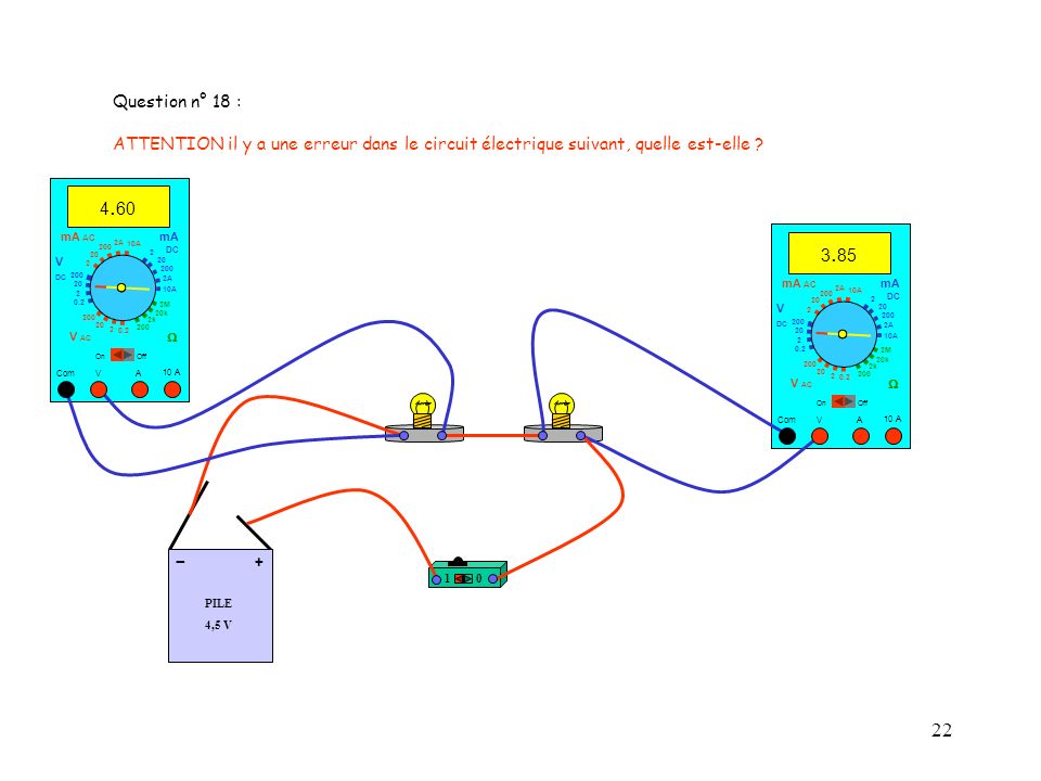 Question n° 18 : ATTENTION il y a une erreur dans le circuit électrique suivant, quelle est-elle