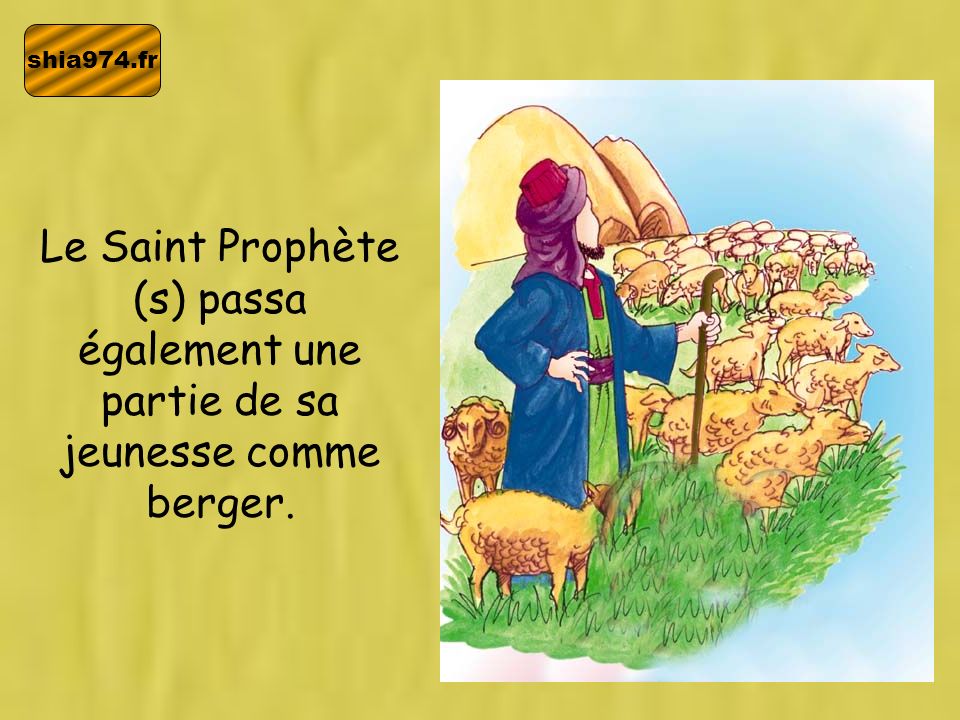 shia974.fr Le Saint Prophète (s) passa également une partie de sa jeunesse comme berger.