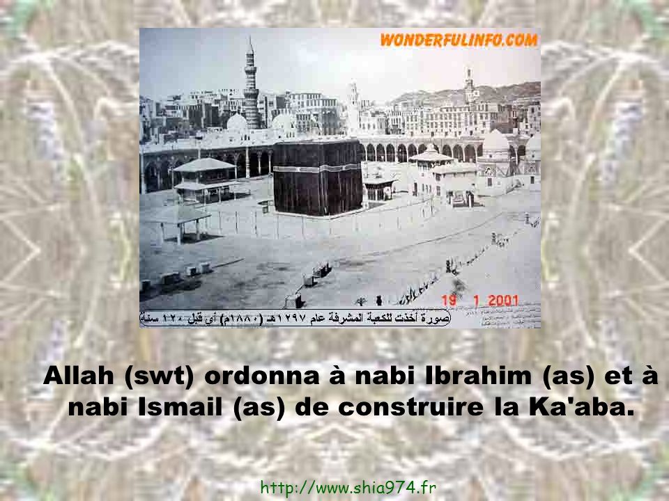 Allah (swt) ordonna à nabi Ibrahim (as) et à nabi Ismail (as) de construire la Ka aba.