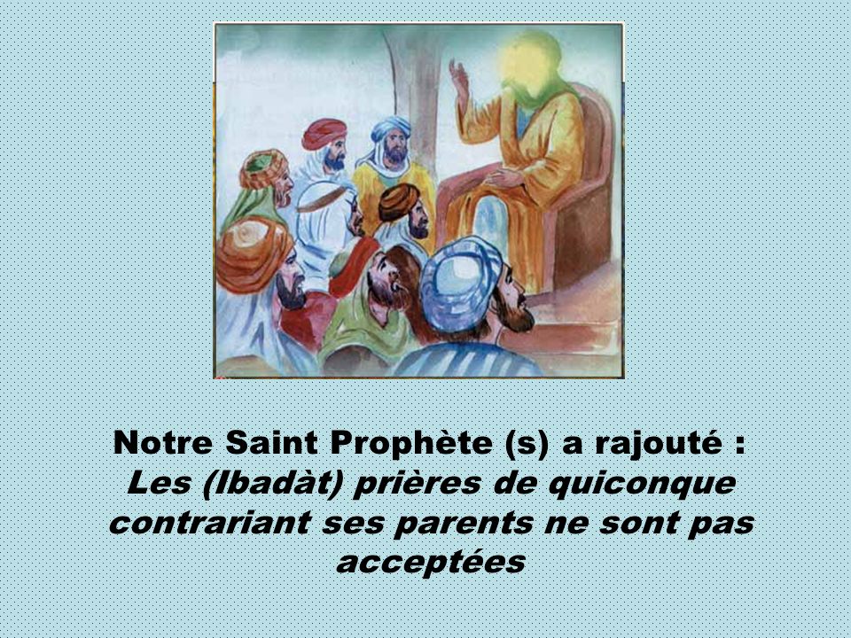 Notre Saint Prophète (s) a rajouté :
