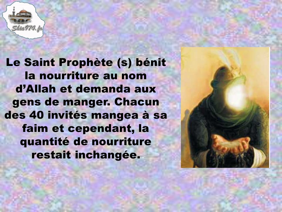 Le Saint Prophète (s) bénit la nourriture au nom d’Allah et demanda aux gens de manger.