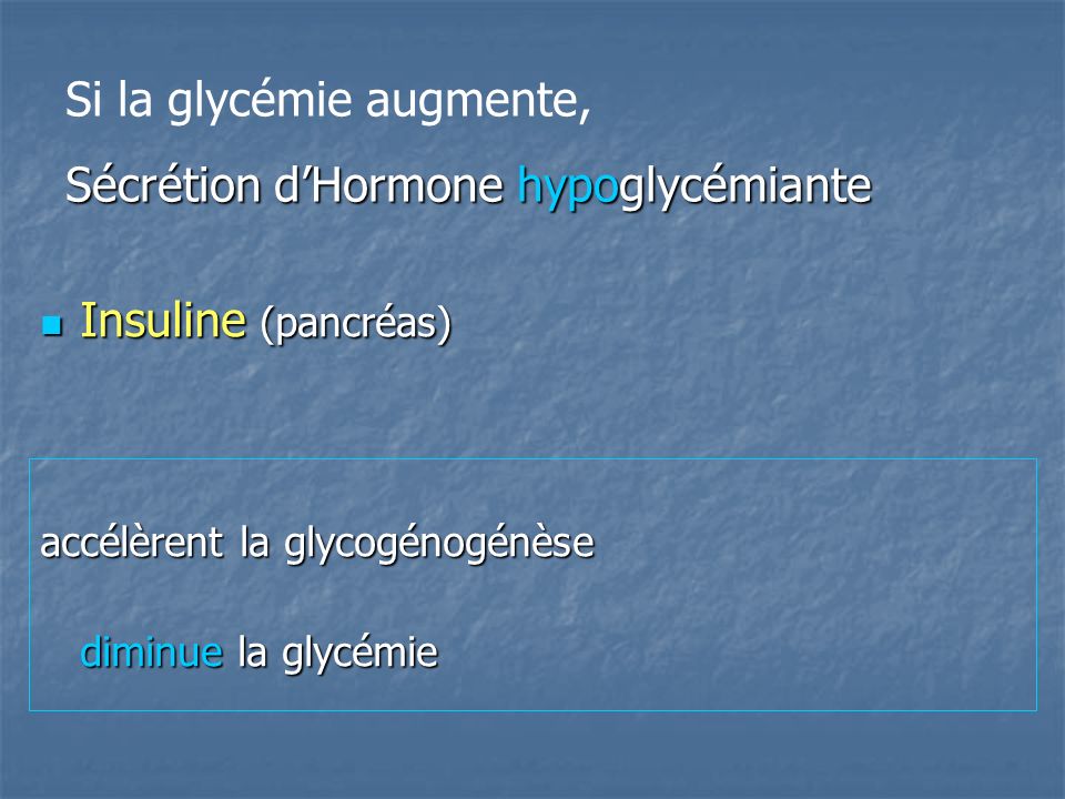 Si la glycémie augmente, Sécrétion d’Hormone hypoglycémiante
