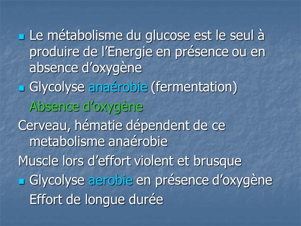 Le métabolisme du glucose est le seul à produire de l’Energie en présence ou en absence d’oxygène