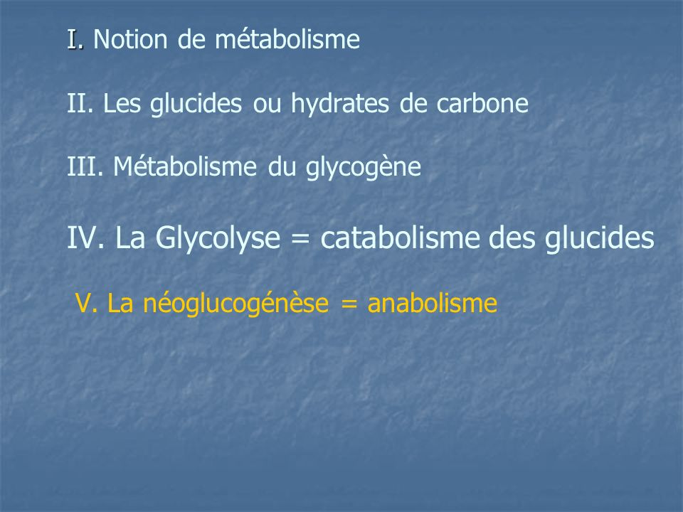 IV. La Glycolyse = catabolisme des glucides