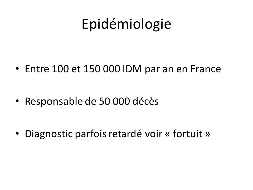 Epidémiologie Entre 100 et IDM par an en France