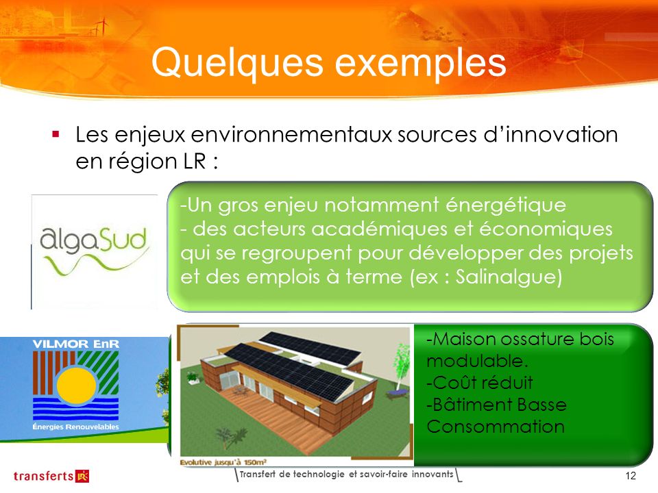 Quelques exemples Les enjeux environnementaux sources d’innovation en région LR : Un gros enjeu notamment énergétique.