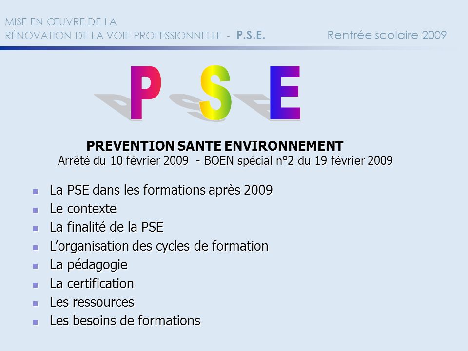 P S E La PSE dans les formations après 2009 Le contexte