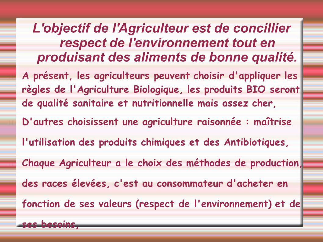 L objectif de l Agriculteur est de concillier respect de l environnement tout en produisant des aliments de bonne qualité.