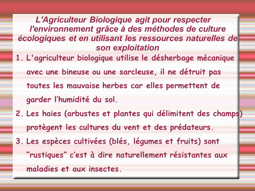 L Agriculteur Biologique agit pour respecter l environnement grâce à des méthodes de culture écologiques et en utilisant les ressources naturelles de son exploitation