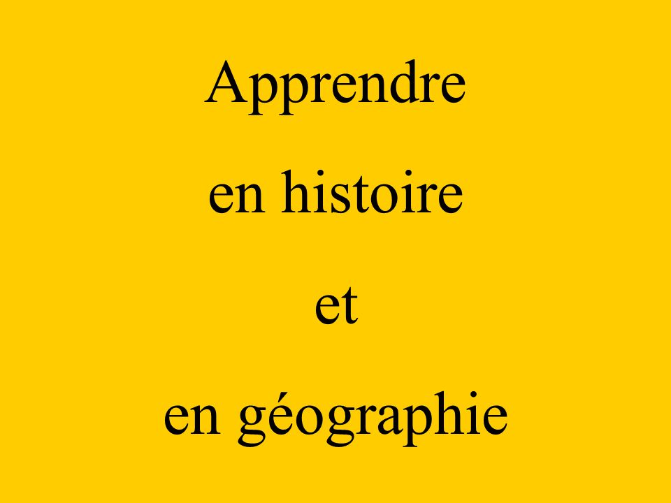 Apprendre en histoire et en géographie