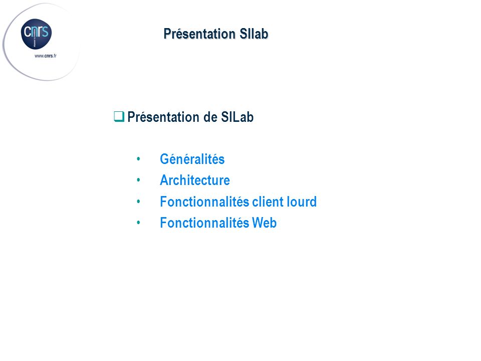 Présentation SIlab Présentation de SILab. Généralités. Architecture. Fonctionnalités client lourd.