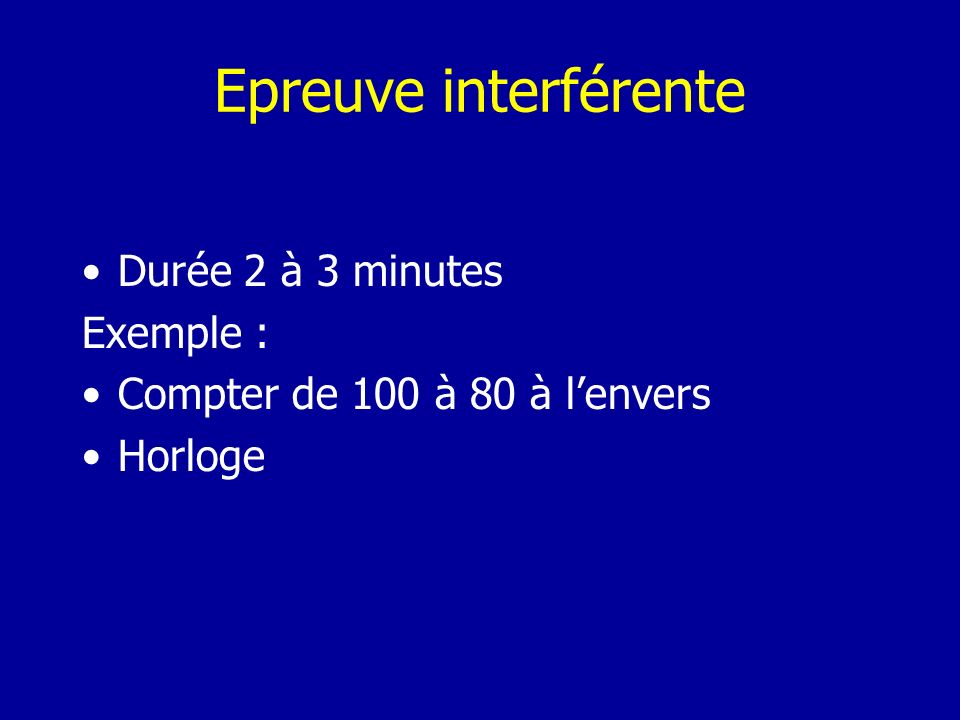 Epreuve interférente Durée 2 à 3 minutes Exemple :