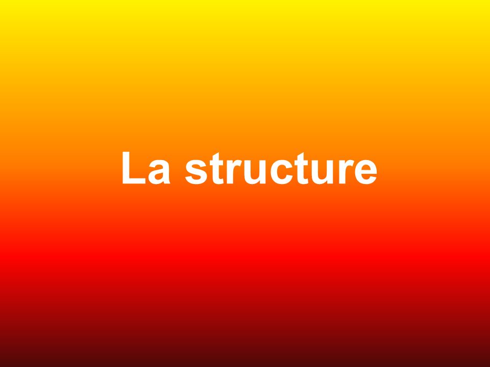 La structure