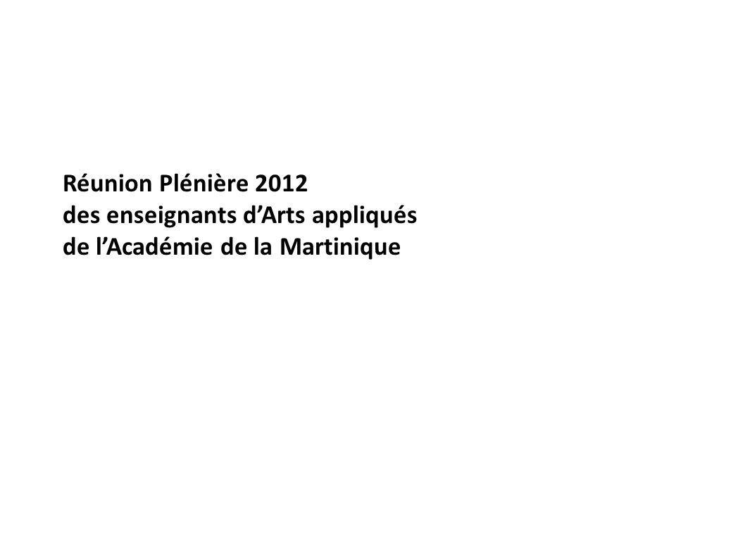 Réunion Plénière 2012 des enseignants d’Arts appliqués de l’Académie de la Martinique