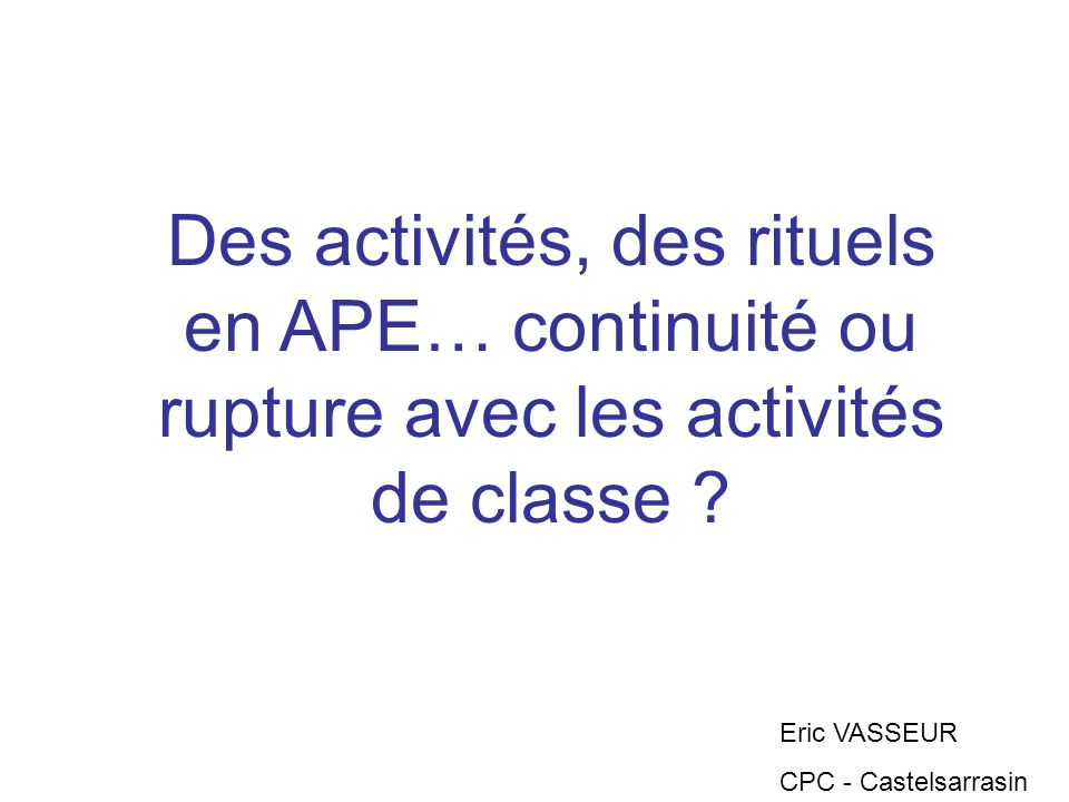 Des activités, des rituels en APE… continuité ou rupture avec les activités de classe