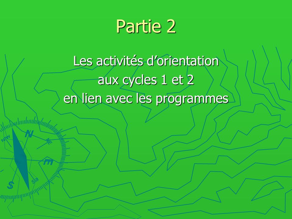 Partie 2 Les activités d’orientation aux cycles 1 et 2