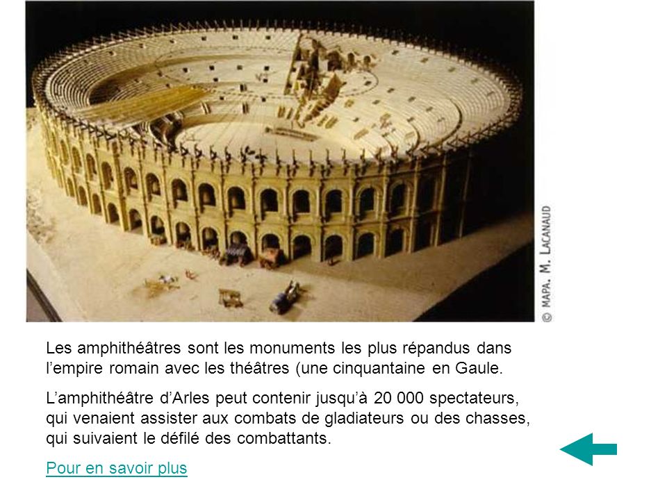 Les amphithéâtres sont les monuments les plus répandus dans l’empire romain avec les théâtres (une cinquantaine en Gaule.