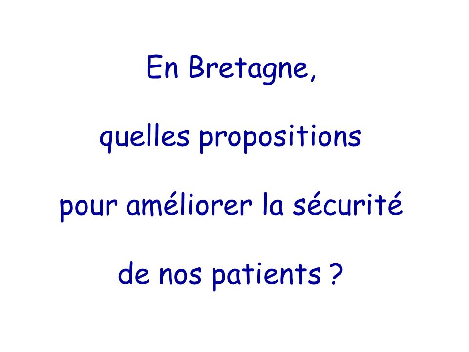 En Bretagne, quelles propositions pour améliorer la sécurité de nos patients
