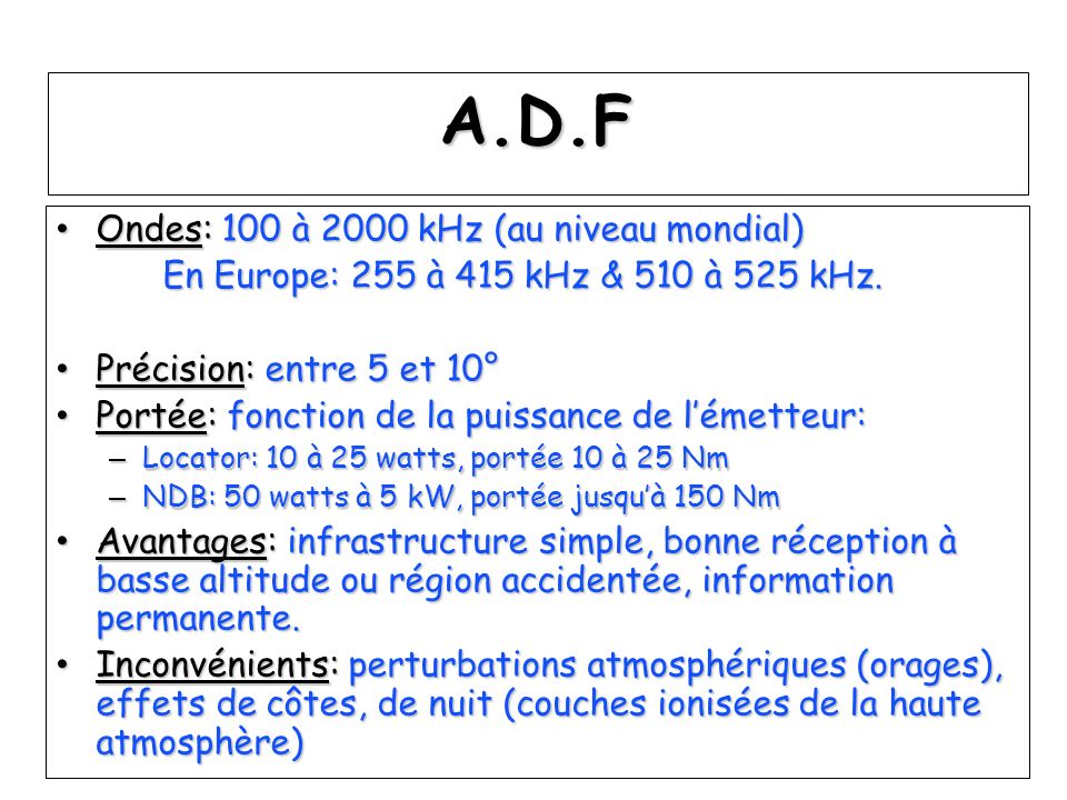 A.D.F Ondes: 100 à 2000 kHz (au niveau mondial)