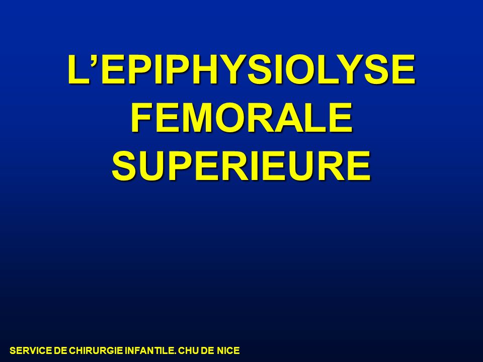 L’EPIPHYSIOLYSE FEMORALE SUPERIEURE