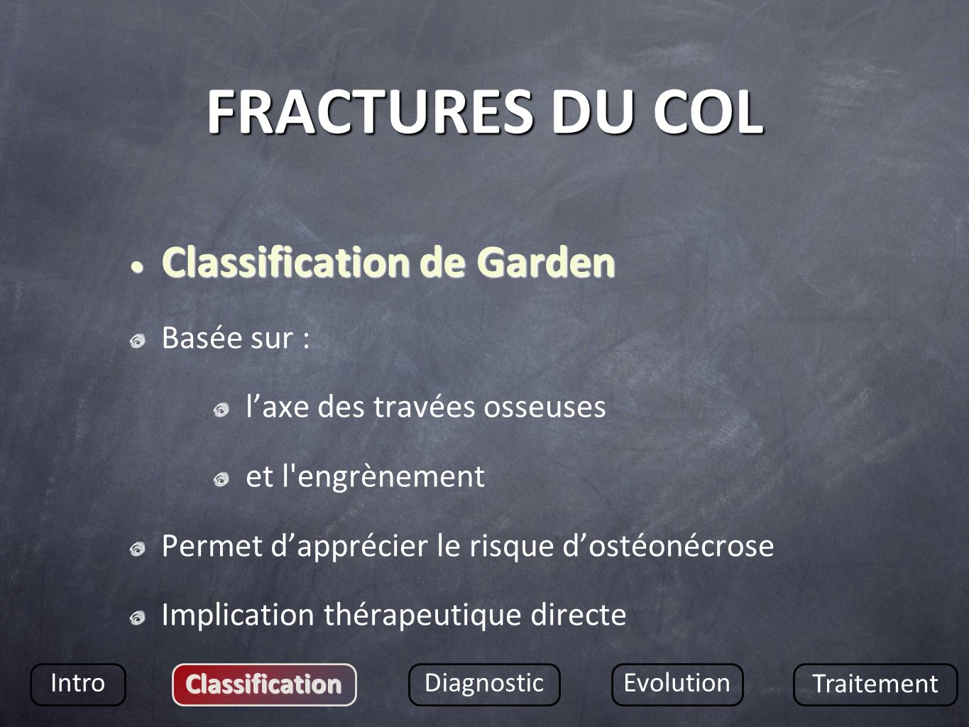 FRACTURES DU COL Classification de Garden Basée sur :