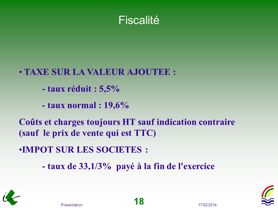 Fiscalité TAXE SUR LA VALEUR AJOUTEE : - taux réduit : 5,5%