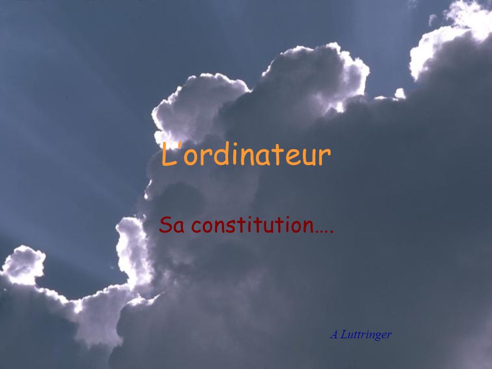 L’ordinateur Sa constitution…. A Luttringer