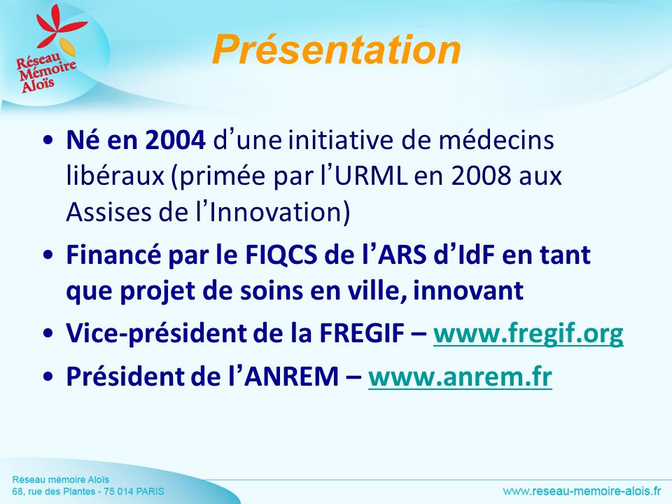 Présentation Né en 2004 d’une initiative de médecins libéraux (primée par l’URML en 2008 aux Assises de l’Innovation)
