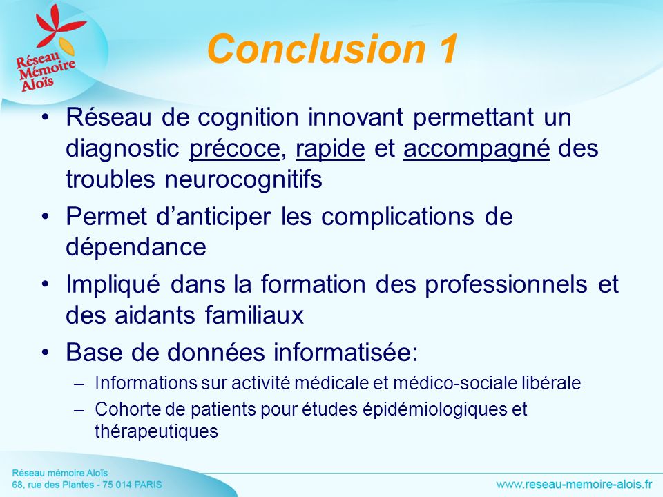 Conclusion 1 Réseau de cognition innovant permettant un diagnostic précoce, rapide et accompagné des troubles neurocognitifs.