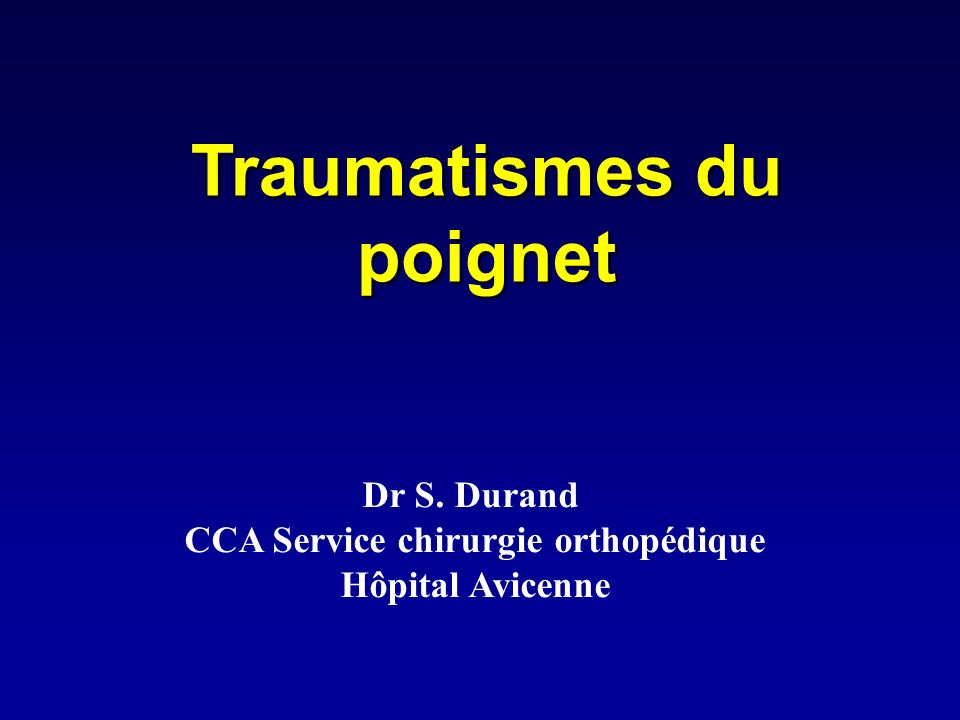 Traumatismes du poignet CCA Service chirurgie orthopédique
