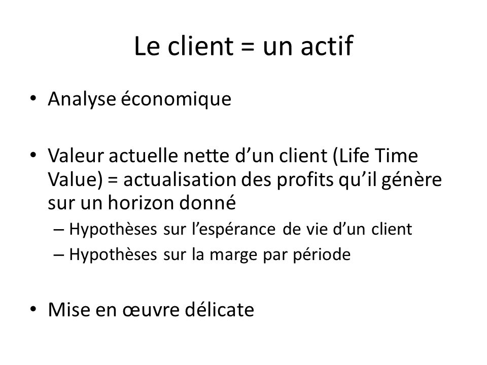 Le client = un actif Analyse économique