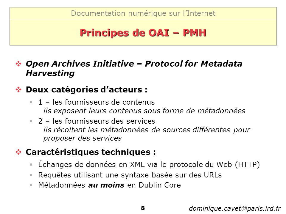 Principes de OAI – PMH Open Archives Initiative – Protocol for Metadata Harvesting. Deux catégories d’acteurs :