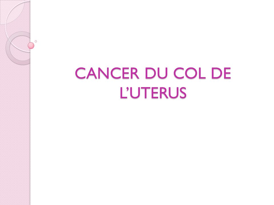 CANCER DU COL DE L’UTERUS