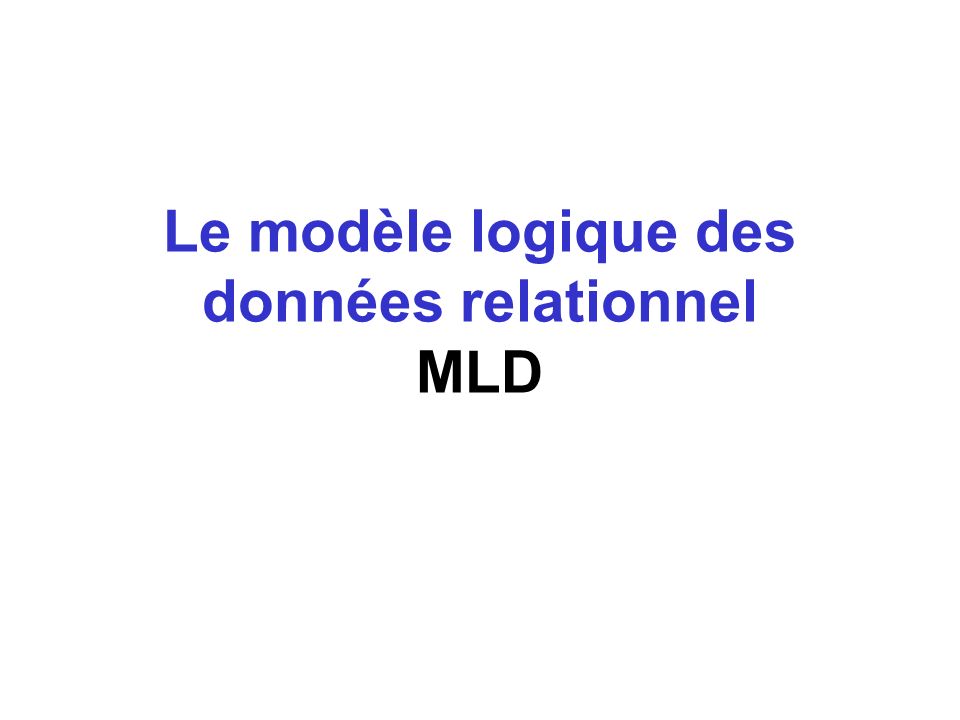 Le modèle logique des données relationnel MLD
