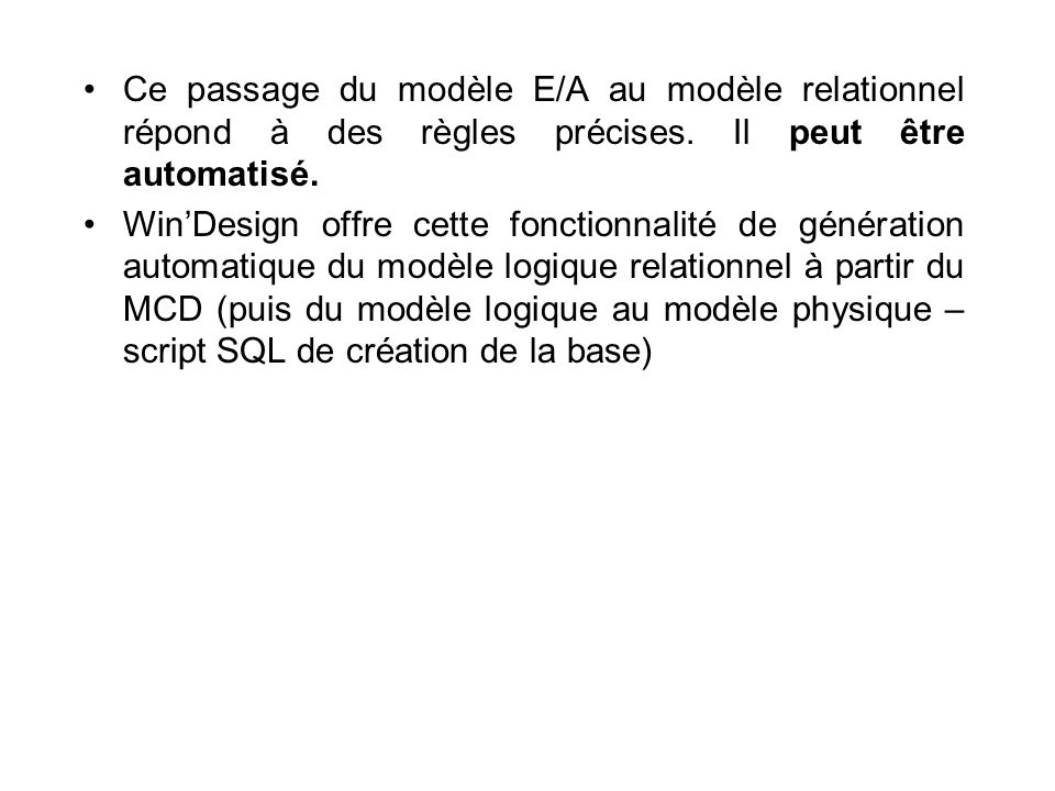 Ce passage du modèle E/A au modèle relationnel répond à des règles précises. Il peut être automatisé.