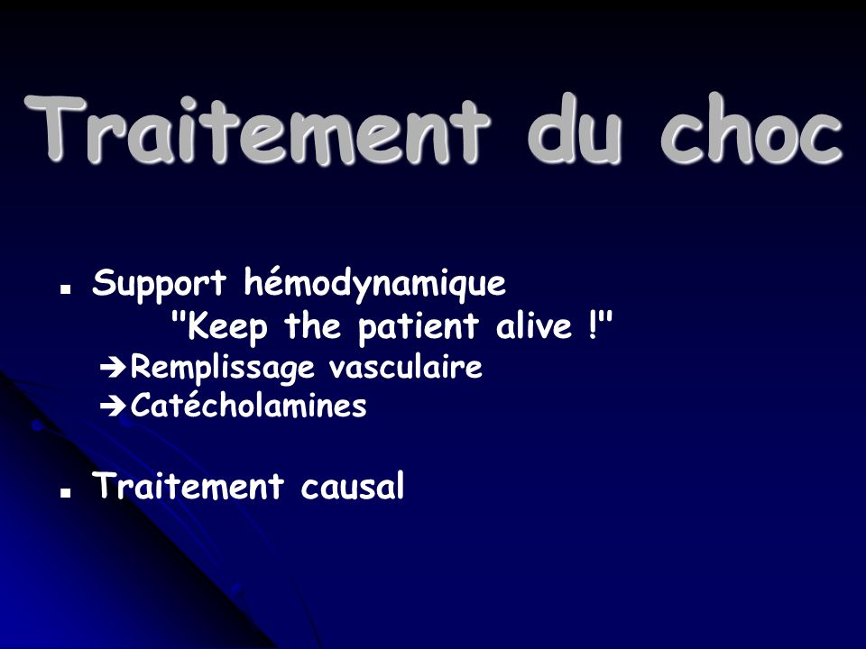 Traitement du choc Support hémodynamique Keep the patient alive !
