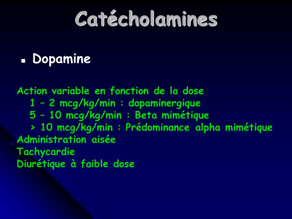 Catécholamines Dopamine Action variable en fonction de la dose
