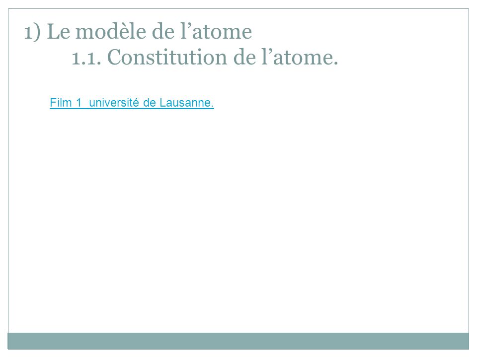 1) Le modèle de l’atome 1.1. Constitution de l’atome.