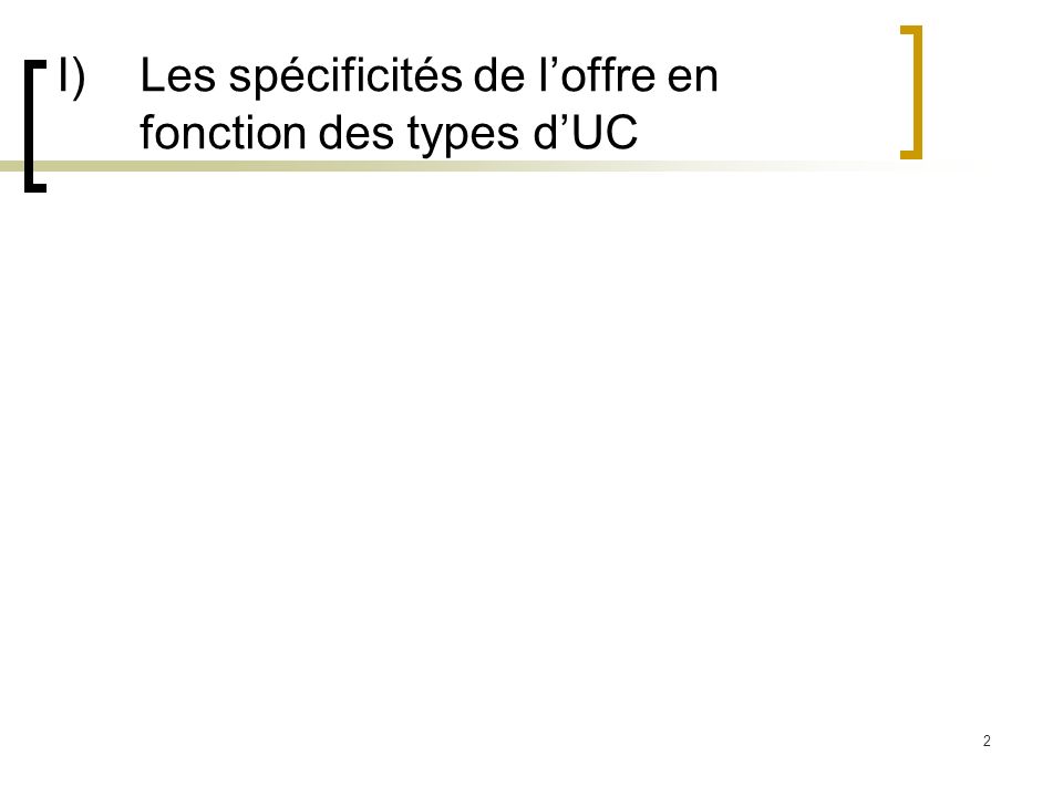 I) Les spécificités de l’offre en fonction des types d’UC