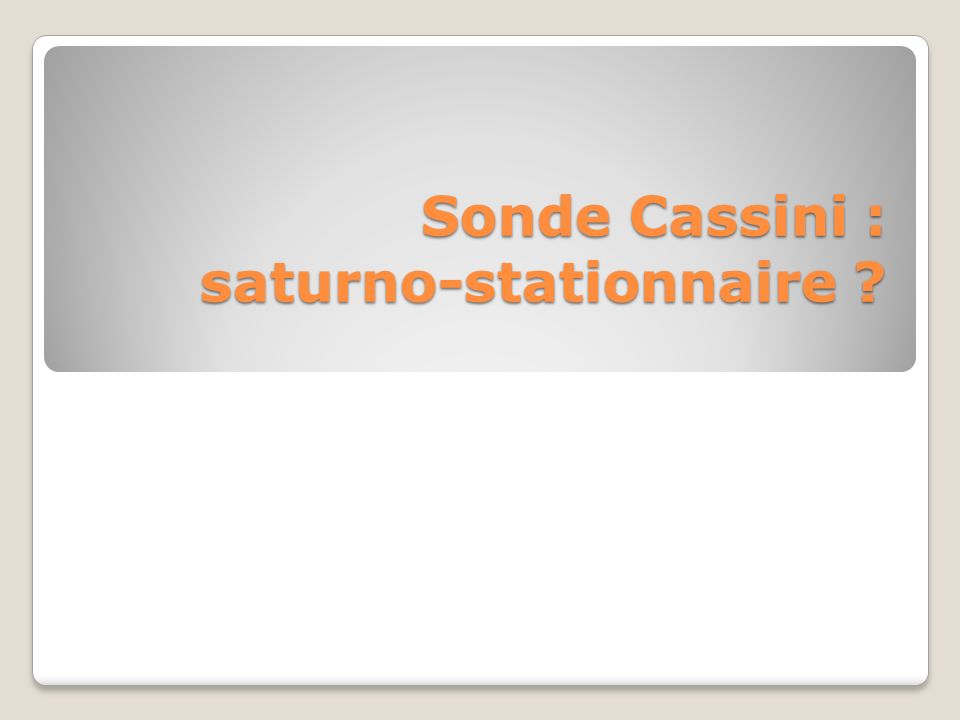Sonde Cassini : saturno-stationnaire