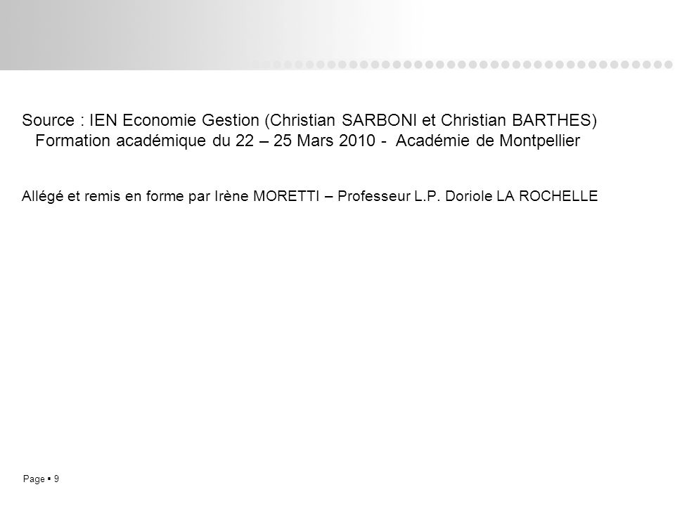 Source : IEN Economie Gestion (Christian SARBONI et Christian BARTHES) Formation académique du 22 – 25 Mars Académie de Montpellier