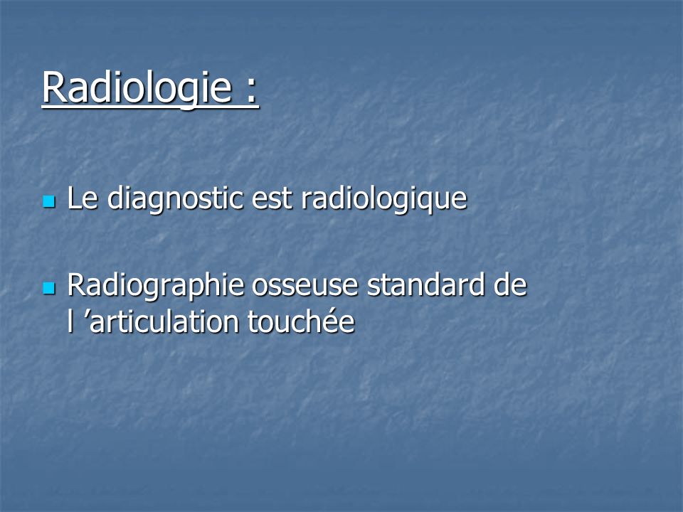 Radiologie : Le diagnostic est radiologique