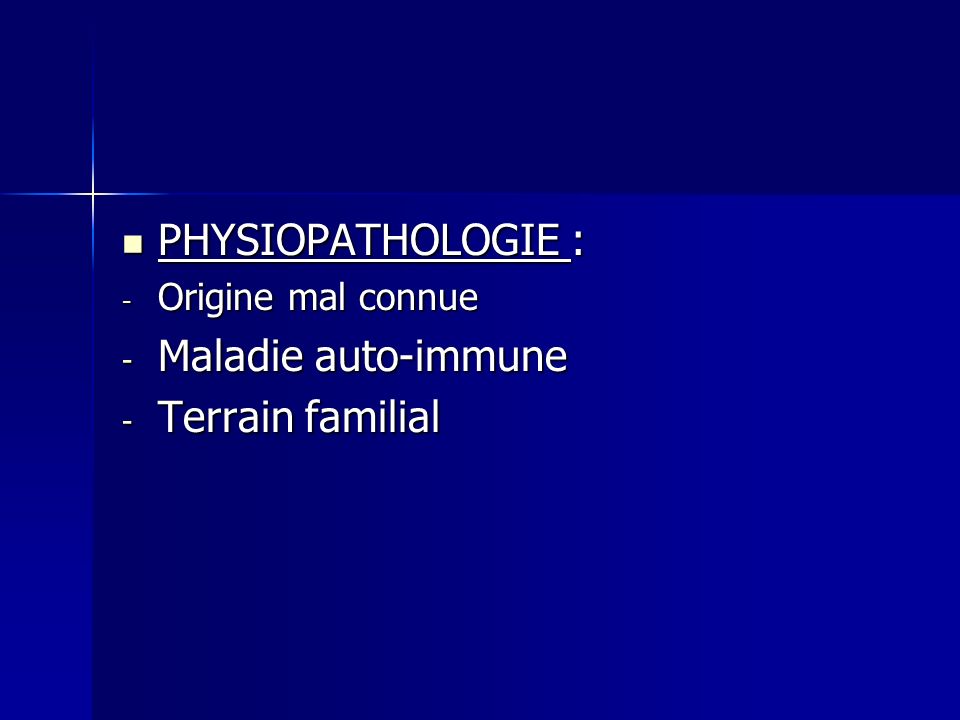 PHYSIOPATHOLOGIE : Maladie auto-immune Terrain familial